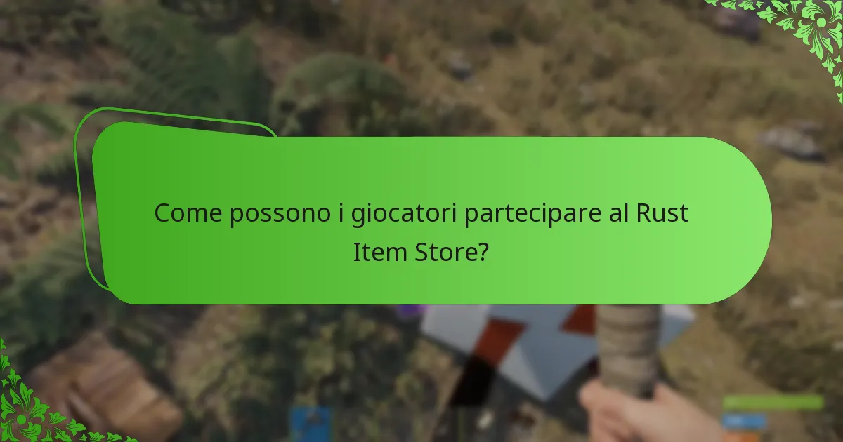Come possono i giocatori partecipare al Rust Item Store?