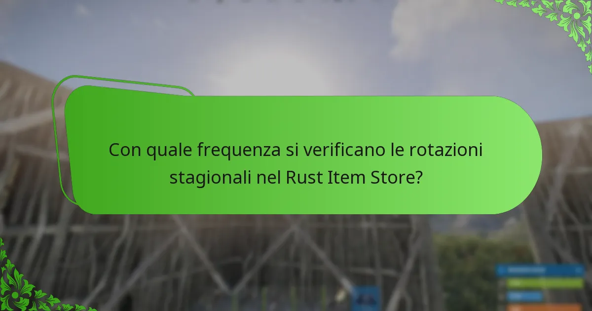Con quale frequenza si verificano le rotazioni stagionali nel Rust Item Store?