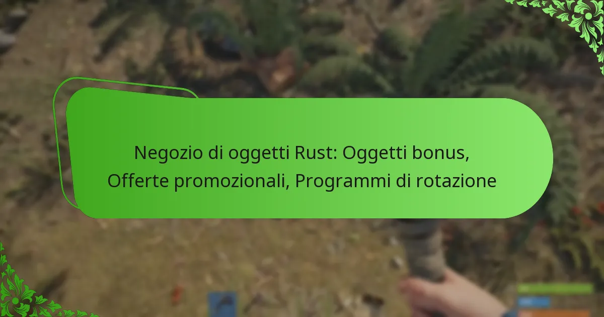 Negozio di oggetti Rust: Oggetti bonus, Offerte promozionali, Programmi di rotazione