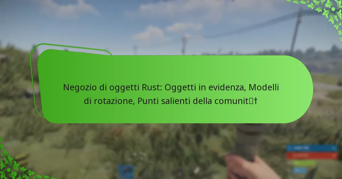 Negozio di oggetti Rust: Oggetti in evidenza, Modelli di rotazione, Punti salienti della comunità