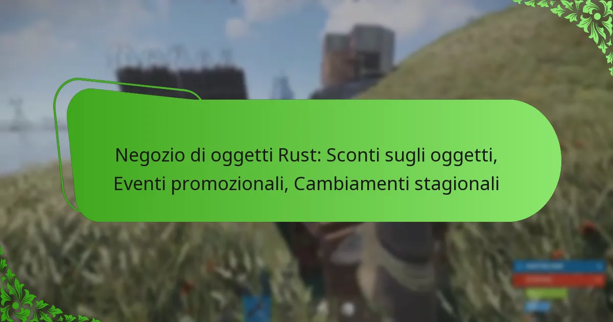 Negozio di oggetti Rust: Sconti sugli oggetti, Eventi promozionali, Cambiamenti stagionali