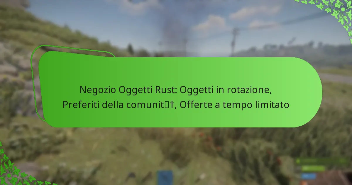 Negozio Oggetti Rust: Oggetti in rotazione, Preferiti della comunità, Offerte a tempo limitato
