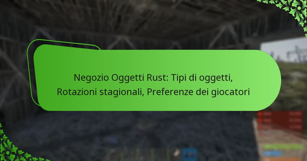Negozio Oggetti Rust: Tipi di oggetti, Rotazioni stagionali, Preferenze dei giocatori