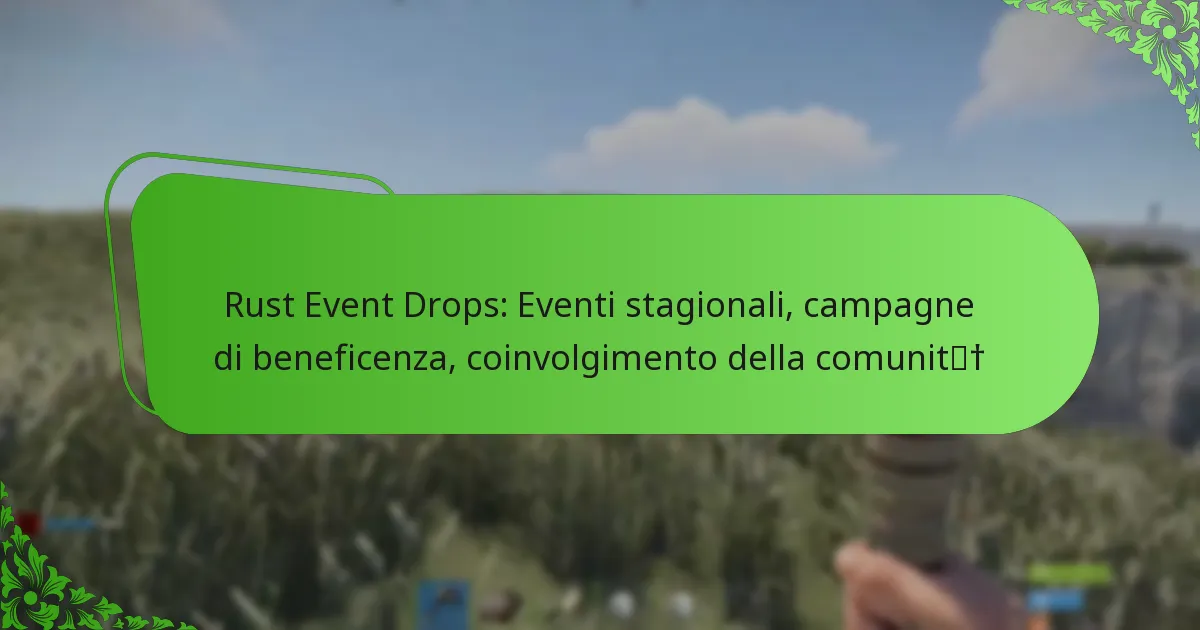 Rust Event Drops: Eventi stagionali, campagne di beneficenza, coinvolgimento della comunità