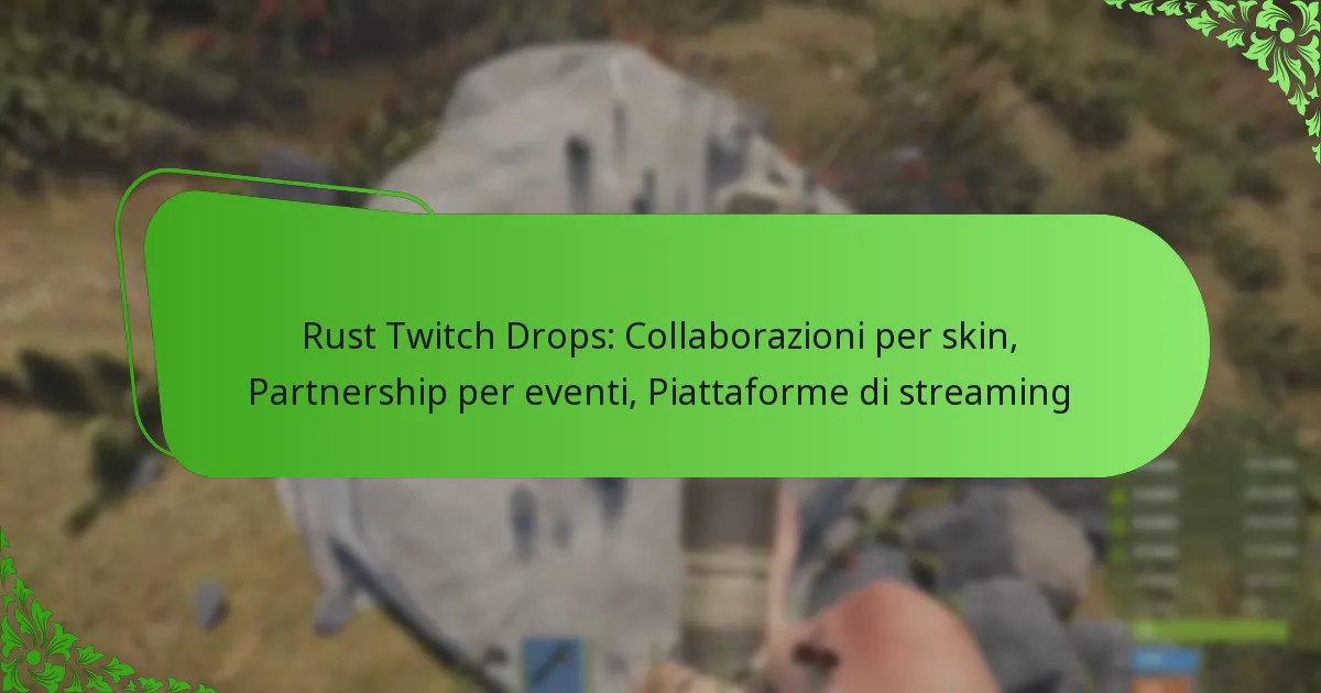 Rust Twitch Drops: Collaborazioni per skin, Partnership per eventi, Piattaforme di streaming