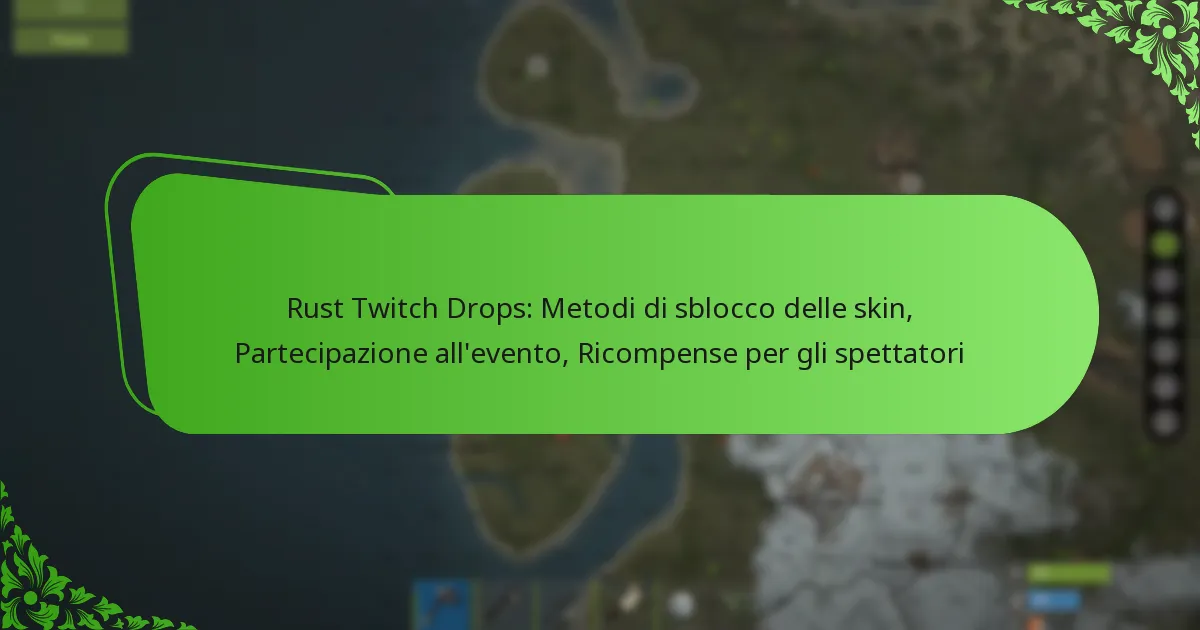 Rust Twitch Drops: Metodi di sblocco delle skin, Partecipazione all’evento, Ricompense per gli spettatori