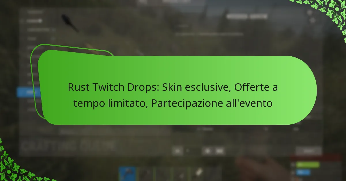 Rust Twitch Drops: Skin esclusive, Offerte a tempo limitato, Partecipazione all’evento