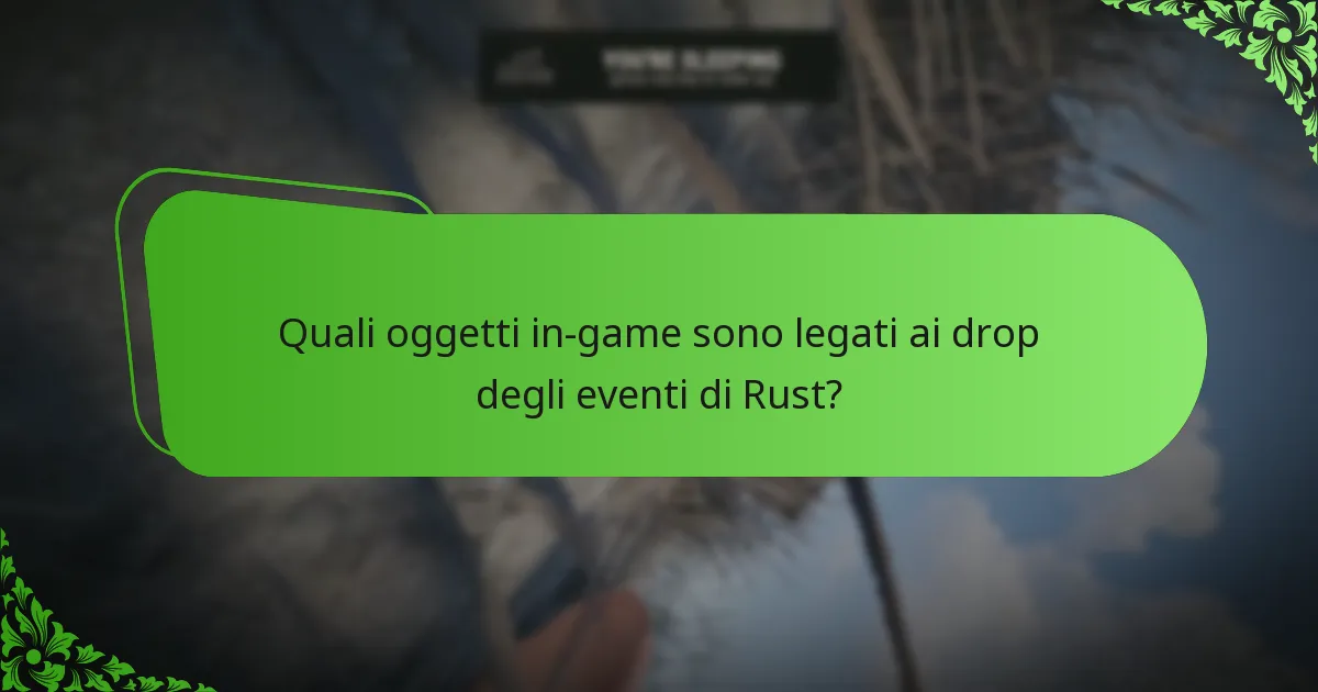 Quali oggetti in-game sono legati ai drop degli eventi di Rust?