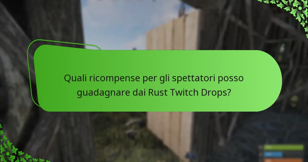 Quali ricompense per gli spettatori posso guadagnare dai Rust Twitch Drops?