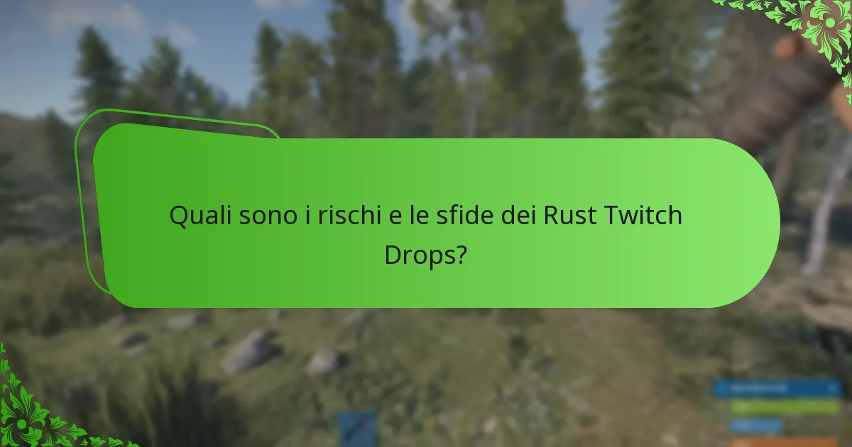 Quali sono i rischi e le sfide dei Rust Twitch Drops?