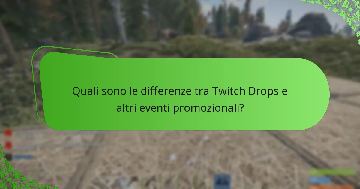 Quali sono le differenze tra Twitch Drops e altri eventi promozionali?