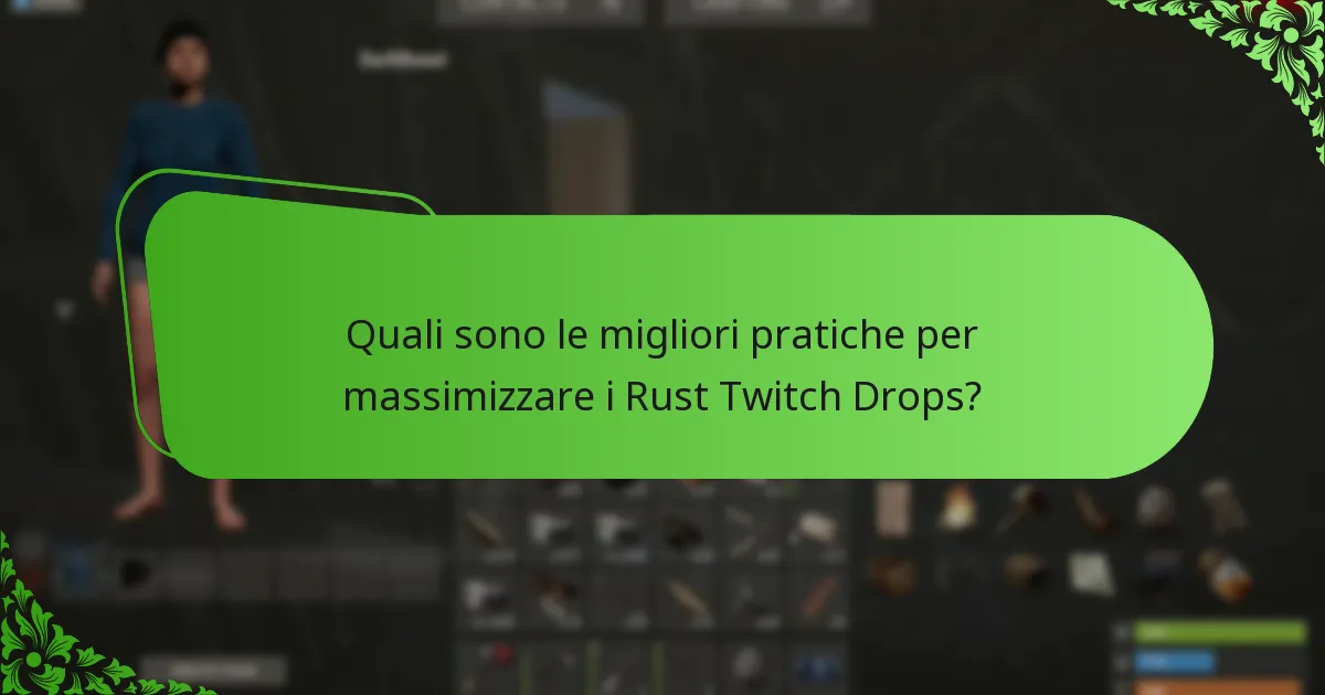Quali sono le migliori pratiche per massimizzare i Rust Twitch Drops?